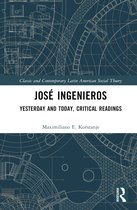 Classic and Contemporary Latin American Social Theory- José Ingenieros