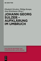 Hallesche Beiträge zur Europäischen Aufklärung60- Johann Georg Sulzer - Aufklärung im Umbruch