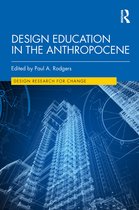 Design Research for Change- Design Education in the Anthropocene
