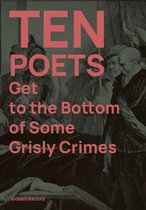 Ten Poets- Ten Poets Get to the Bottom of Some Grisly Crimes