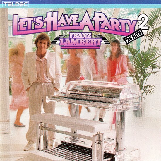 Albumcover met Franz Lambert en een keyboard. Twee vrouwen dansen op de achtergrond. "LET'S HAVE A PARTY 2 FRANZ LAMBERT 28 HITS".