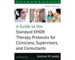A Guide to the Standard EMDR Therapy Protocols for Clinicians, Supervisors, and Consultants