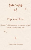 Summary Of Flip Your Life How to Find Opportunity in Distress - in Real Estate, Business, and Life by Tarek El Moussa
