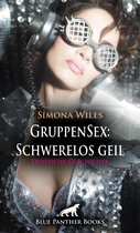 Love, Passion & Sex - GruppenSex: Schwerelos geil Erotische Geschichte