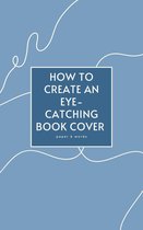 How to Create an Eye-Catching Book Cover