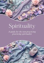 Spirituality: A Non-Practicing Practicing Spiritualist