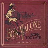 Bob Malone - Born Too Late (CD)
