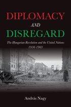 Studies in Hungarian History- Diplomacy and Disregard