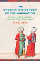Stanford Ottoman World Series: Critical Studies in Empire, Nature, and Knowledge-The Order and Disorder of Communication