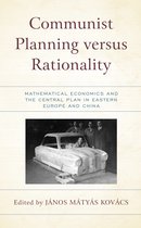 Revisiting Communism: Collectivist Economic and Political Thought in Historical Perspective- Communist Planning versus Rationality