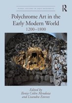 Visual Culture in Early Modernity- Polychrome Art in the Early Modern World