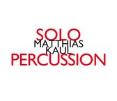 Matthias Kaul - Solo Percussion (CD)