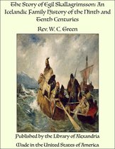 The Story of Egil Skallagrimsson: An Icelandic Family History of the Ninth and Tenth Centuries