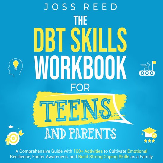 DBT Skills Workbook for Teens and Parents, The: A Comprehensive Guide ...
