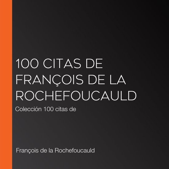 100 citas de François de la Rochefoucauld