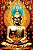 Mahatma Buddha's Life and Transformative Teachings