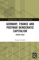 Routledge Studies in Modern European History- Germany, France and Postwar Democratic Capitalism