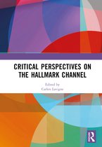 Routledge Advances in Popular Culture Studies- Critical Perspectives on the Hallmark Channel