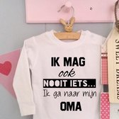 Rompertje baby lange mouw met tekst: Ik mag ook nooit iets ik ga naar mijn oma -Maat 50-56