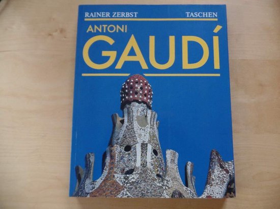 Boek 'Antoni Gaudí' van Rainer Zerbst, met op de cover een foto van de mozaïekversierde torens van Park Güell in Barcelona.