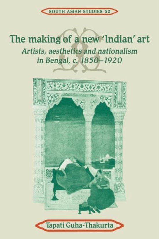 ISBN Making of a New Indian Art : Artists, Aesthetics and Nationalism in Bengal, c.1850-1920, Art & design, Anglais, Livre broché, 384 pages