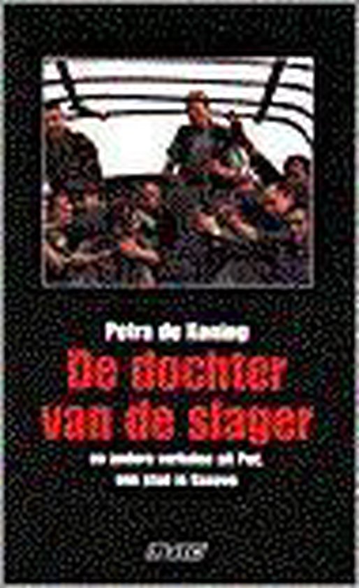 Boek cover De dochter van de slager en andere verhalen uit pec, een stad in Kosovo van Petra de Koning (Paperback)