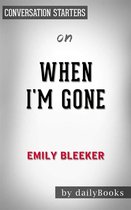 When I'm Gone: A Novel by Emily Bleeker Conversation Starters