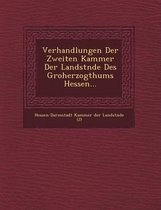 Verhandlungen Der Zweiten Kammer Der Landst Nde Des Gro Herzogthums Hessen...