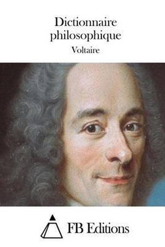 Dictionnaire Philosophique, Voltaire 9781512011531 Boeken