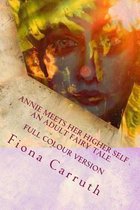 Annie Meets Her Higher Self..an Adult Fairy Tale.