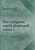The religious world displayed Volume 1