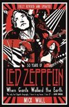 When Giants Walked the Earth 50 years of Led Zeppelin The fully revised and updated biography