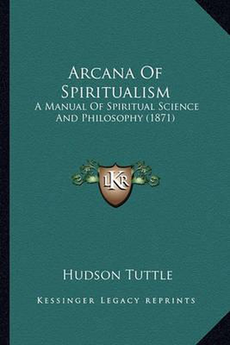 Arcana Of Spiritualism van Hudson Tuttle
