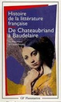 Histoire De La Litterature Francaise 7/De Chateaubriand a Baudelaire