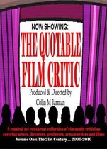 The Quotable Film Critic: The Funniest, Wittiest and Harshest Movie Reviews - From Affleck to Zeta-Jones, from Avatar to Zoolander: v. 1