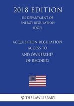 Acquisition Regulation - Access to and Ownership of Records (US Department of Energy Regulation) (DOE) (2018 Edition)