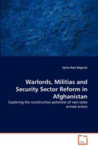Warlords, Militias and Security Sector Reform in Afghanistan