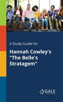 A Study Guide for Hannah Cowley's the Belle's Stratagem