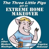 The Three Little Pigs Get an Extreme Home Makeover & Other Modern Mash-Ups
