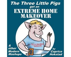 The Three Little Pigs Get an Extreme Home Makeover & other Modern Mash-ups