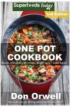 One Pot Cookbook: 110+ One Pot Meals, Dump Dinners Recipes, Quick & Easy Cooking Recipes, Antioxidants & Phytochemicals