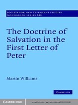 Society for New Testament Studies Monograph Series 149 -  The Doctrine of Salvation in the First Letter of Peter