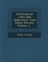 Historiarum Libri Qui Supersunt, Cum Indice Rerum, Volume 1...