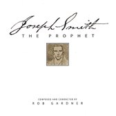 Rob Gardner: Joseph Smith the Prophet