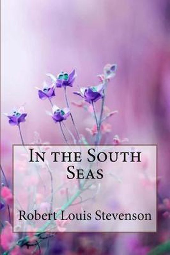 Boekomslag van In the South Seas door Robert Louis Stevenson met paarse bloemen op een vage achtergrond.