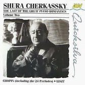 Shura Cherkassky: The Last Of The Great Piano Romantics, Volume 2