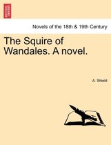 The Squire of Wandales. a Novel.