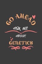 Go Ahead Ask Me About Genetics
