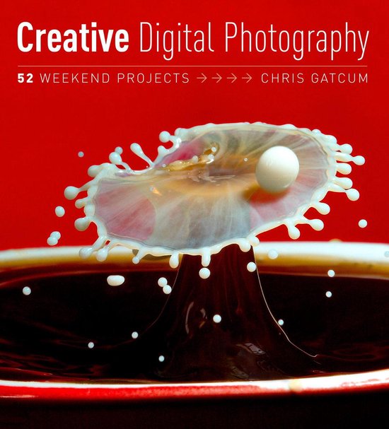 Creative Photography: 52 Weekend Projects: Get the secrets b ... - cover