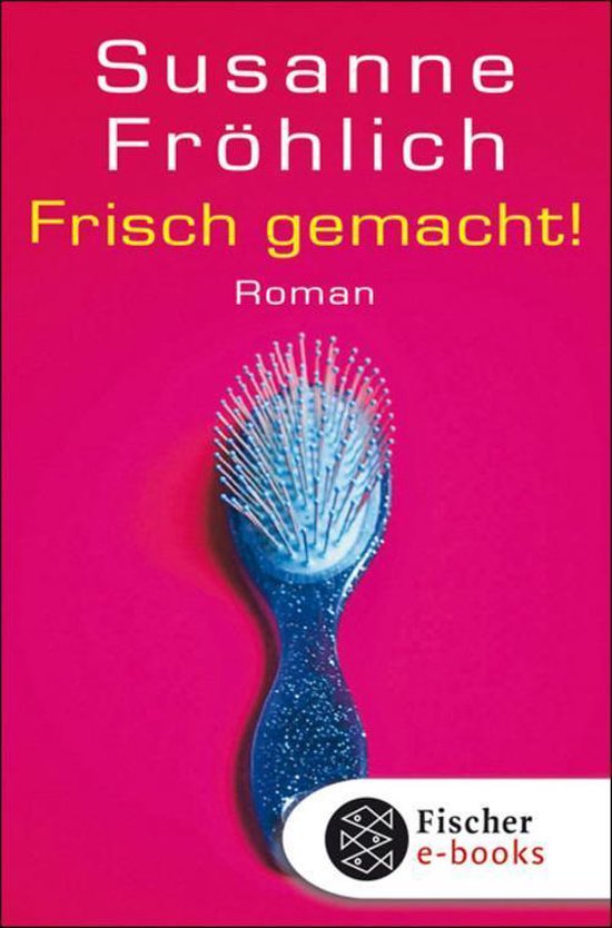 Ein Andrea Schnidt Roman 1 Frisch gemacht! (ebook), Susanne Fröhlich